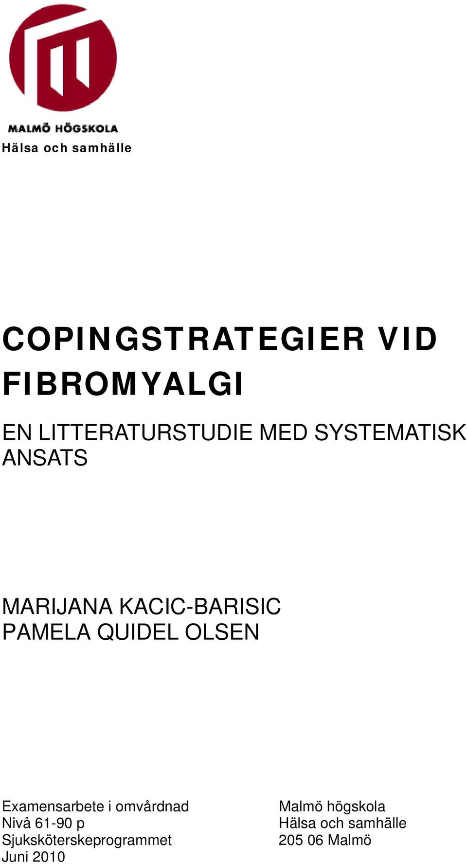 PAMELA QUIDEL OLSEN Examensarbete i omvårdnad Nivå 61-90 p