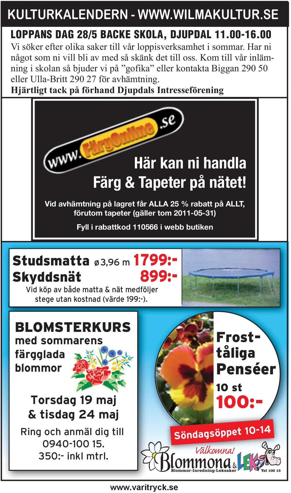 Hjärtligt tack på förhand Djupdals Intresseförening Här kan ni handla Färg & Tapeter på nätet!