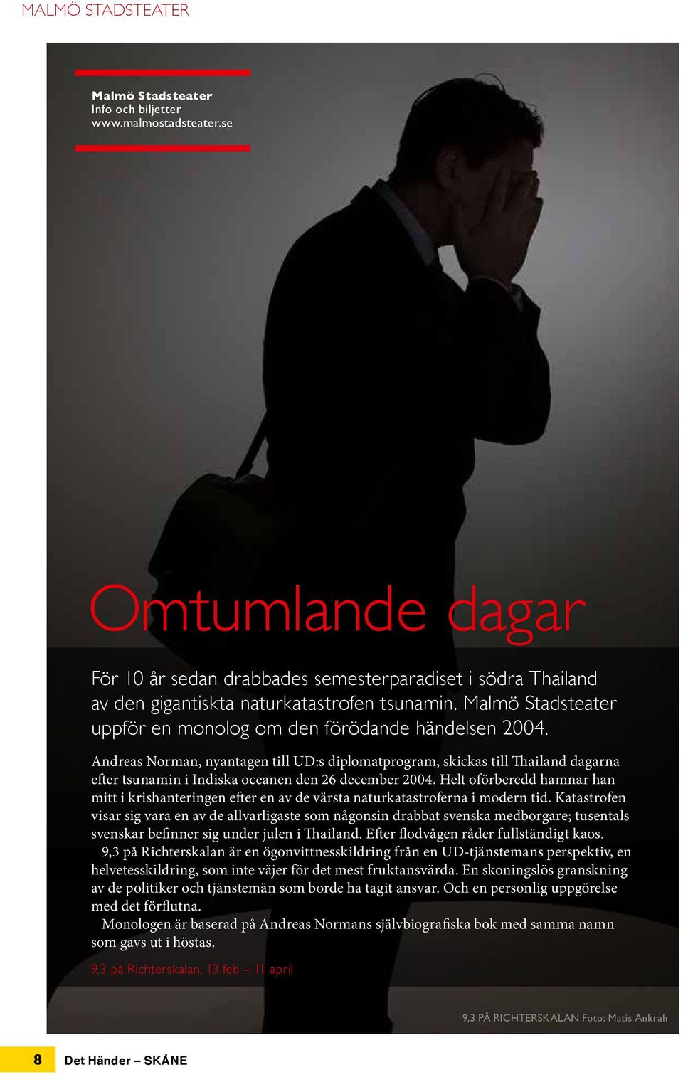 Andreas Norman, nyantagen till UD:s diplomatprogram, skickas till Thailand dagarna efter tsunamin i Indiska oceanen den 26 december 2004.