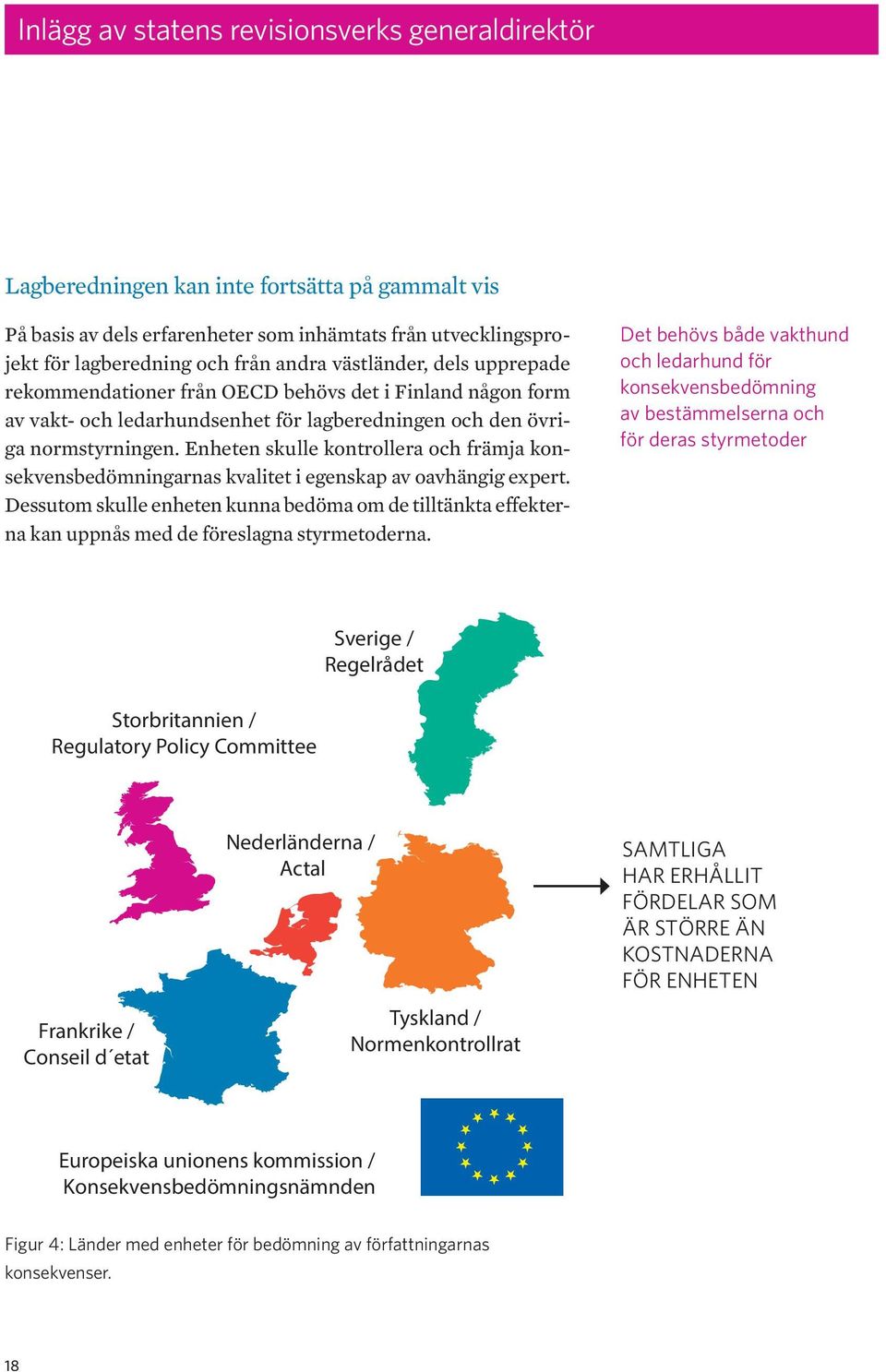 Enheten skulle kontrollera och främja konsekvensbedömningarnas kvalitet i egenskap av oavhängig expert.