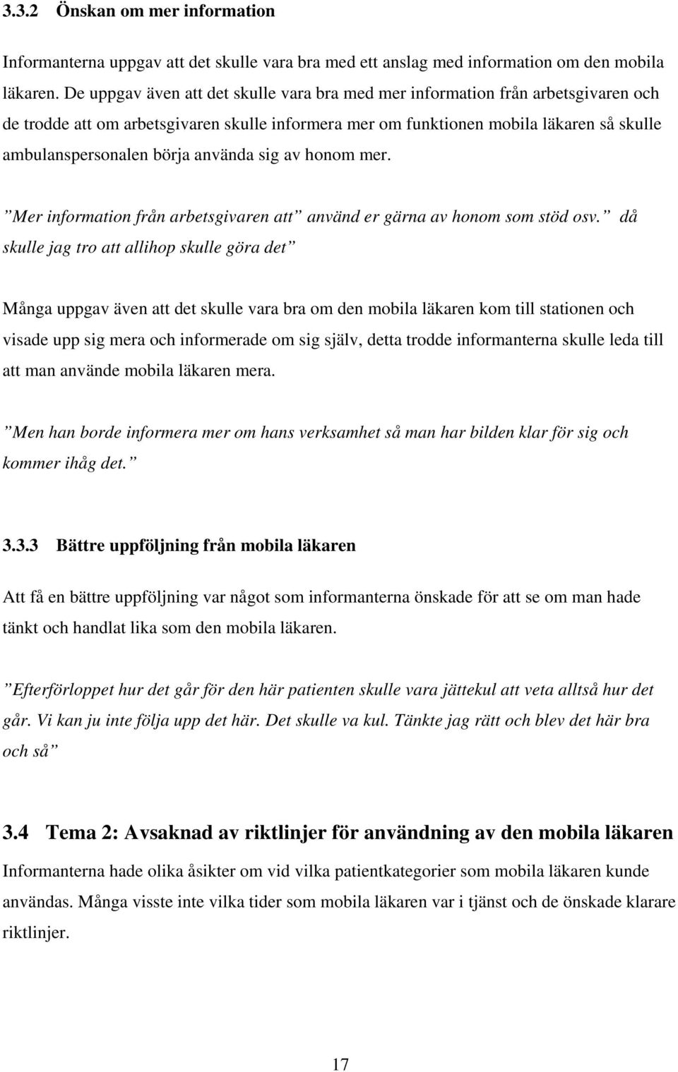 använda sig av honom mer. Mer information från arbetsgivaren att använd er gärna av honom som stöd osv.