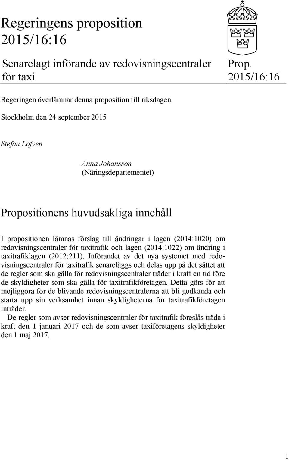 redovisningscentraler för taxitrafik och lagen (2014:1022) om ändring i taxitrafiklagen (2012:211).