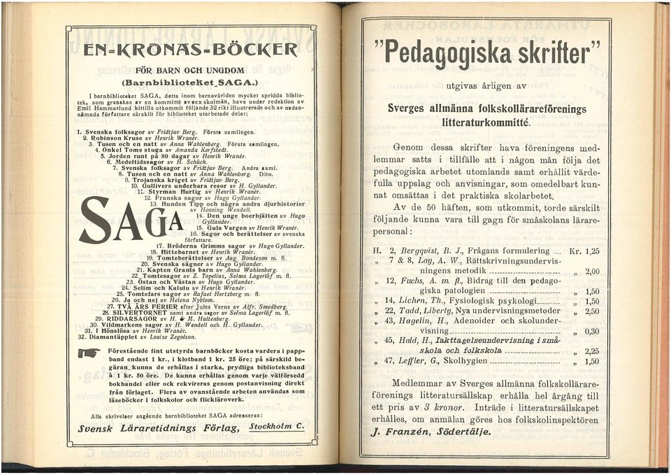 d e a r : m Sverges amänna fokskoärareförenngs ttera turkommtte t Svenska foksagor av Frdtjuv Berg Första s a m ngen 2 Robnson Kruse av Henrk Wraner 3 Tusen och e n natt av A nna Wahenberg Första s a