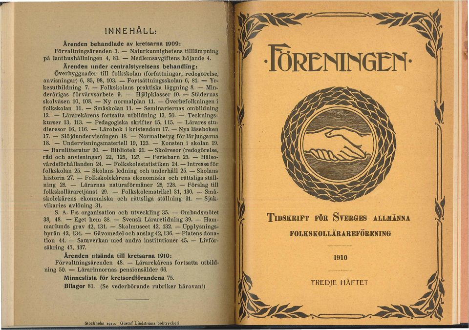 12 Hjäpkasser 10 Småskoan 1 1 Städernas Semnarernas ombdnng Tecknngs Pedagogska skrfter 15, 1 15 Lärares stu deresor 16, 1 16 Yr Mn Ny normapan 11 Överbefoknngen Lärarekårens fortsatta utbdnng 13, 50