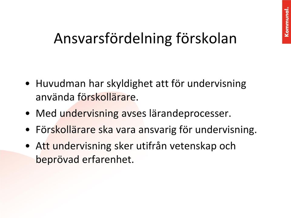 Med undervisning avses lärandeprocesser.
