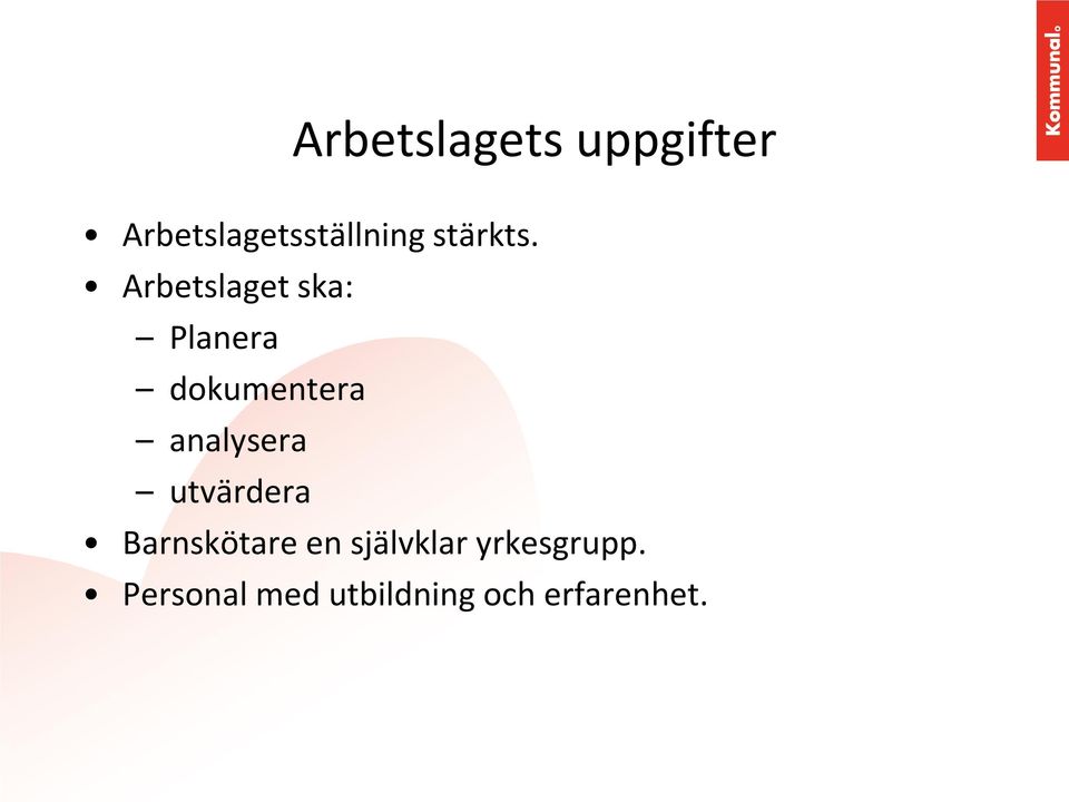 Arbetslaget ska: Planera dokumentera analysera
