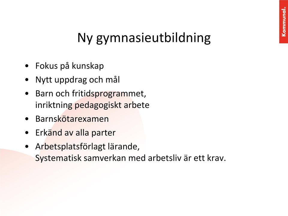 arbete Barnskötarexamen Erkänd av alla parter