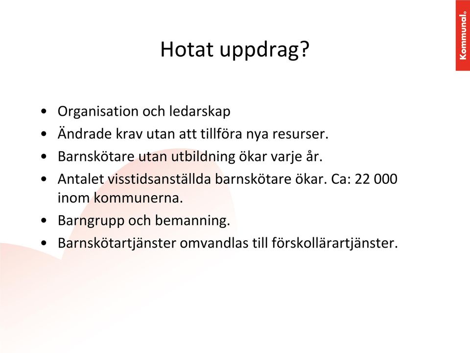 Barnskötare utan utbildning ökar varje år.