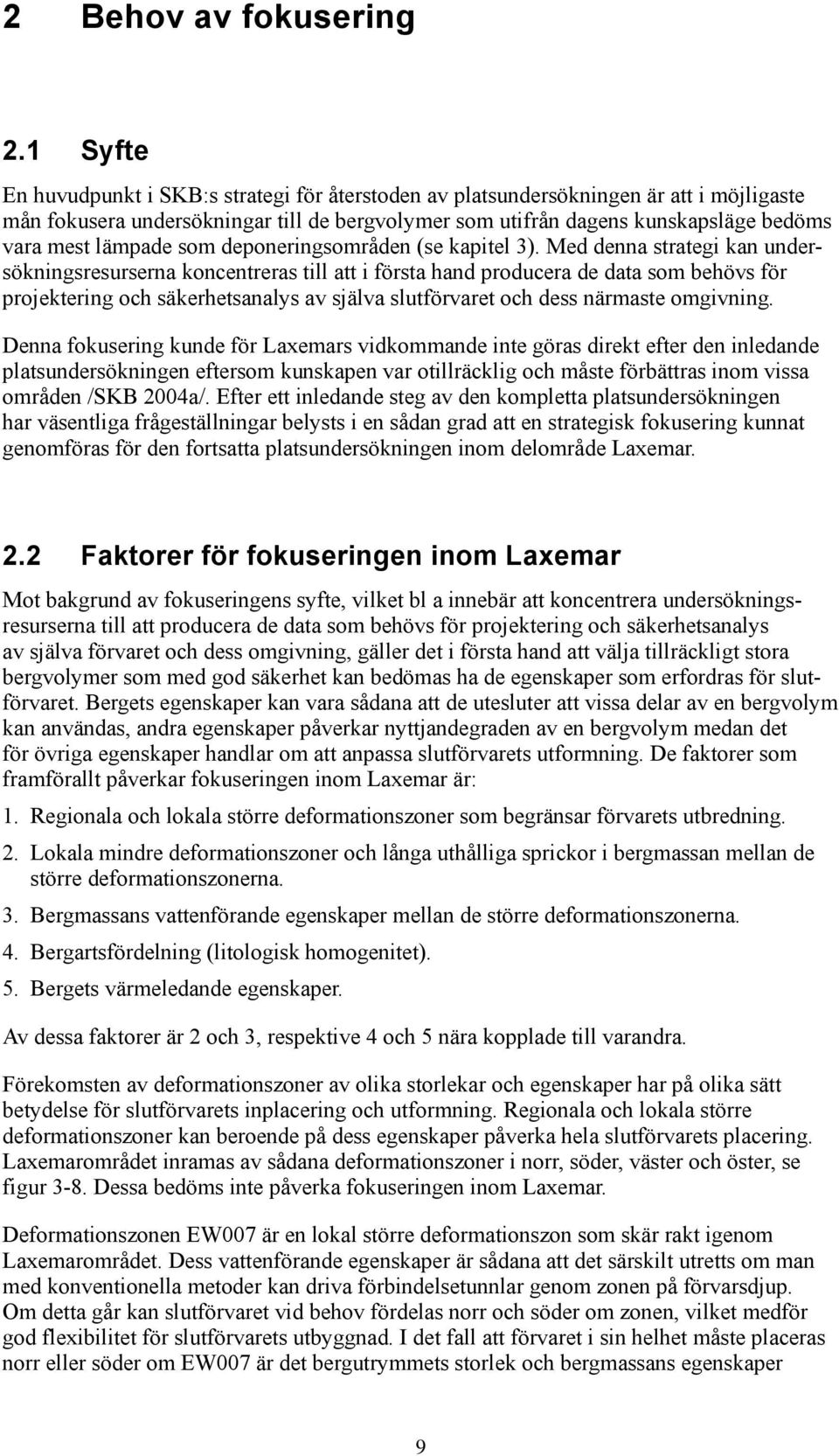 lämpade som deponeringsområden (se kapitel 3).