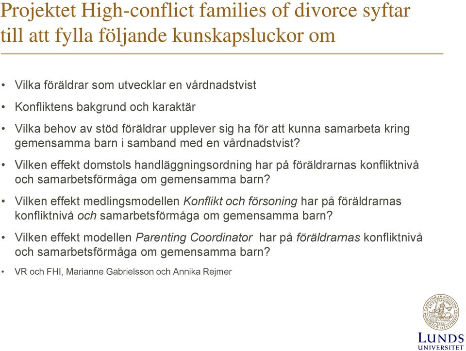 Vilken effekt domstols handläggningsordning har på föräldrarnas konfliktnivå och samarbetsförmåga om gemensamma barn?