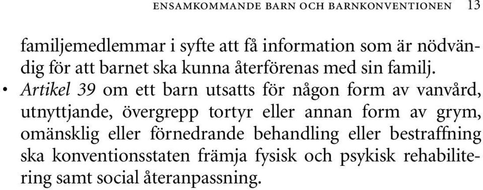 Artikel 39 om ett barn utsatts för någon form av vanvård, utnyttjande, övergrepp tortyr eller annan form