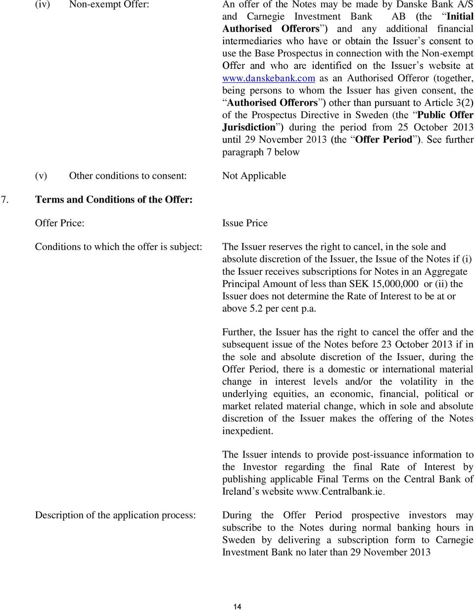 com as an Authorised Offeror (together, being persons to whom the Issuer has given consent, the Authorised Offerors ) other than pursuant to Article 3(2) of the Prospectus Directive in Sweden (the