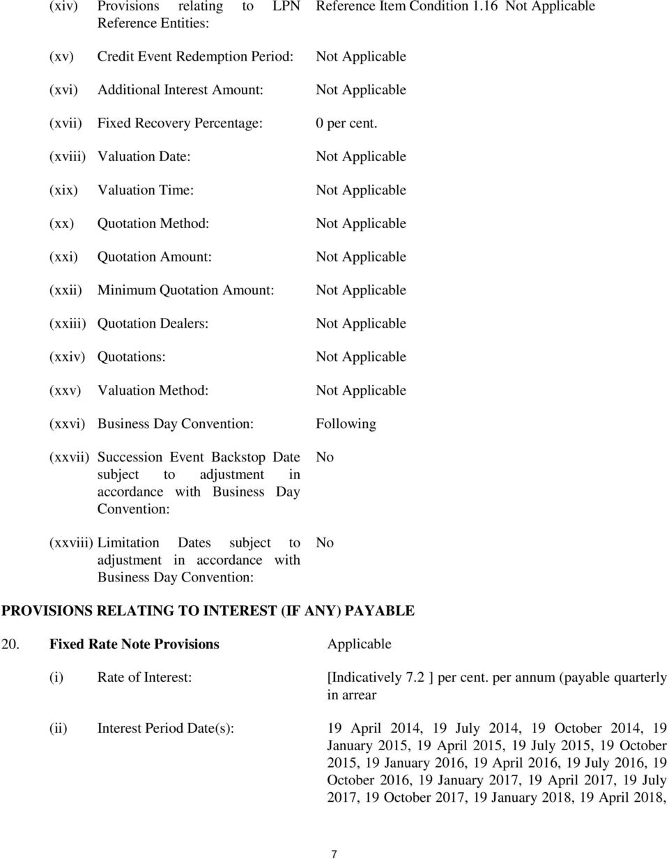 (xviii) Valuation Date: Not Applicable (xix) Valuation Time: Not Applicable (xx) Quotation Method: Not Applicable (xxi) Quotation Amount: Not Applicable (xxii) Minimum Quotation Amount: Not