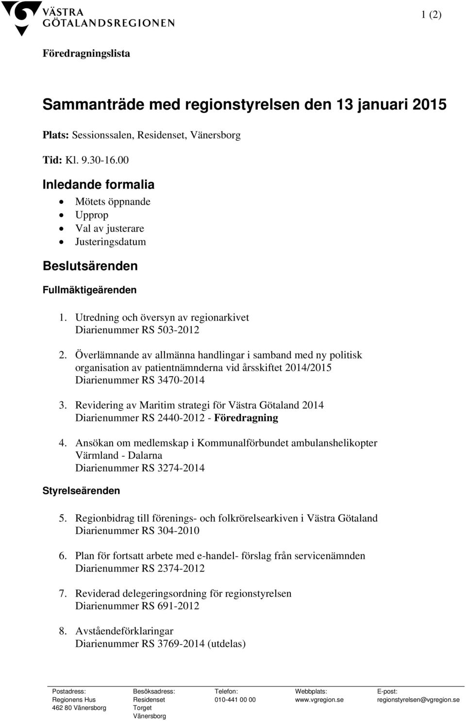 Överlämnande av allmänna handlingar i samband med ny politisk organisation av patientnämnderna vid årsskiftet 2014/2015 Diarienummer RS 3470-2014 3.