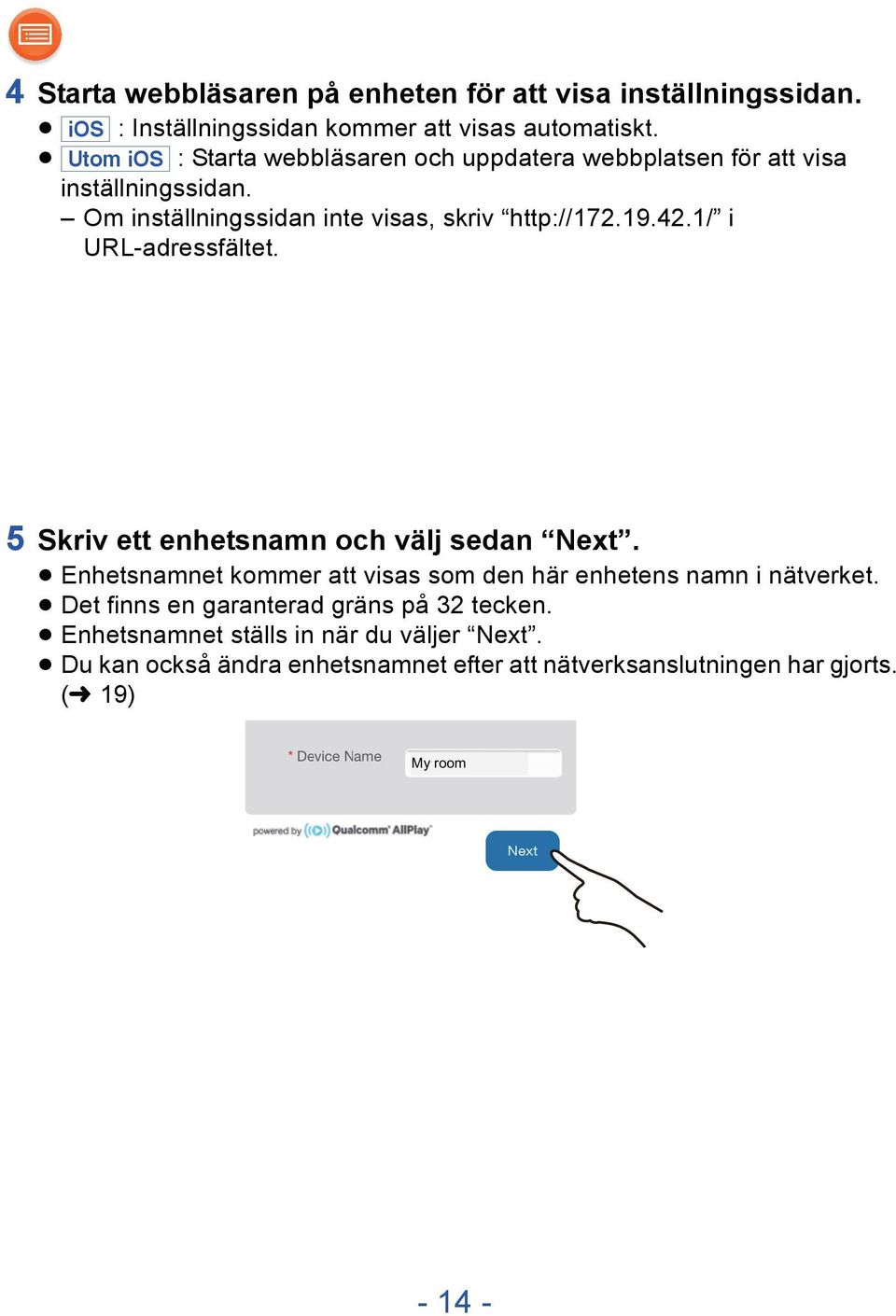 1/ i URL-adressfältet. 5 Skriv ett enhetsnamn och välj sedan Next. Enhetsnamnet kommer att visas som den här enhetens namn i nätverket.