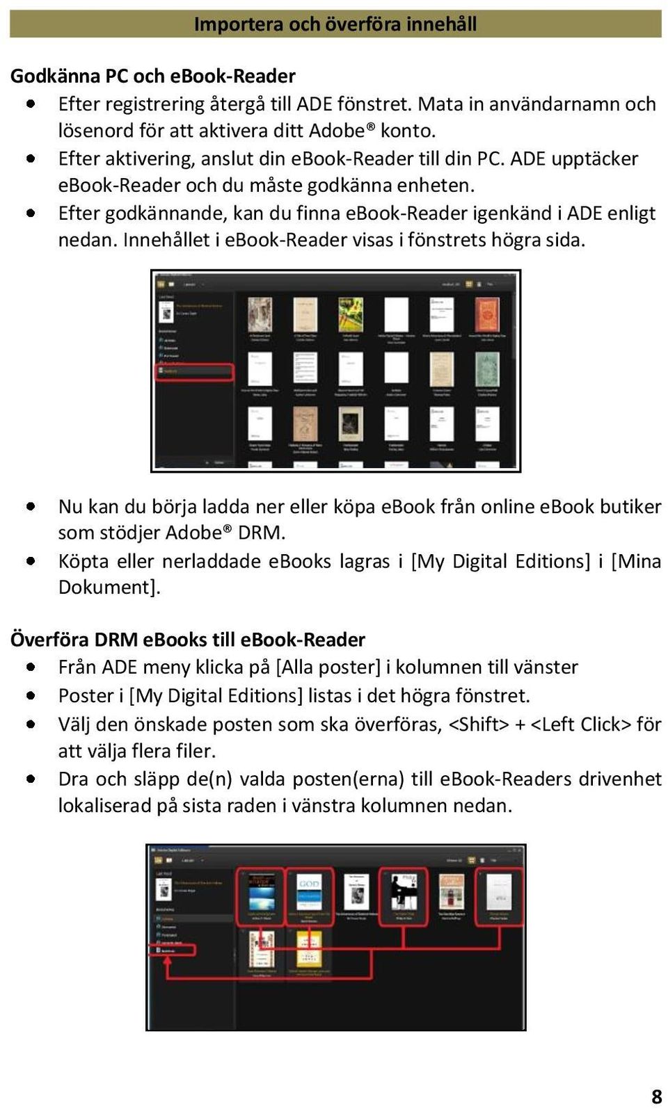 Innehållet i ebook-reader visas i fönstrets högra sida. Nu kan du börja ladda ner eller köpa ebook från online ebook butiker som stödjer Adobe DRM.