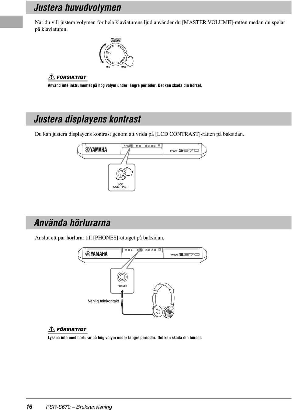 Justera displayens kontrast Du kan justera displayens kontrast genom att vrida på [LCD CONTRAST]-ratten på baksidan.