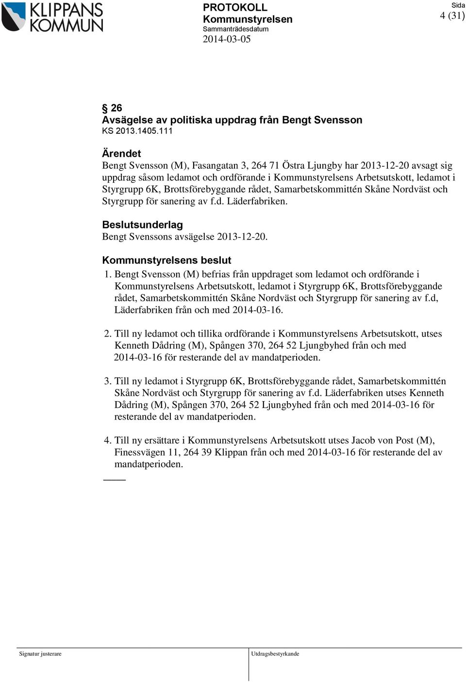 Brottsförebyggande rådet, Samarbetskommittén Skåne Nordväst och Styrgrupp för sanering av f.d. Läderfabriken. Beslutsunderlag Bengt Svenssons avsägelse 2013-12-20. Kommunstyrelsens beslut 1.