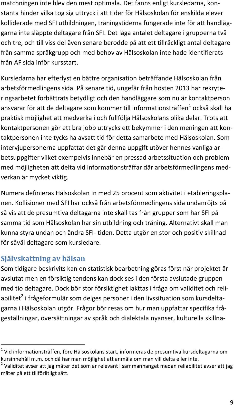 handläggarna inte släppte deltagare från SFI.