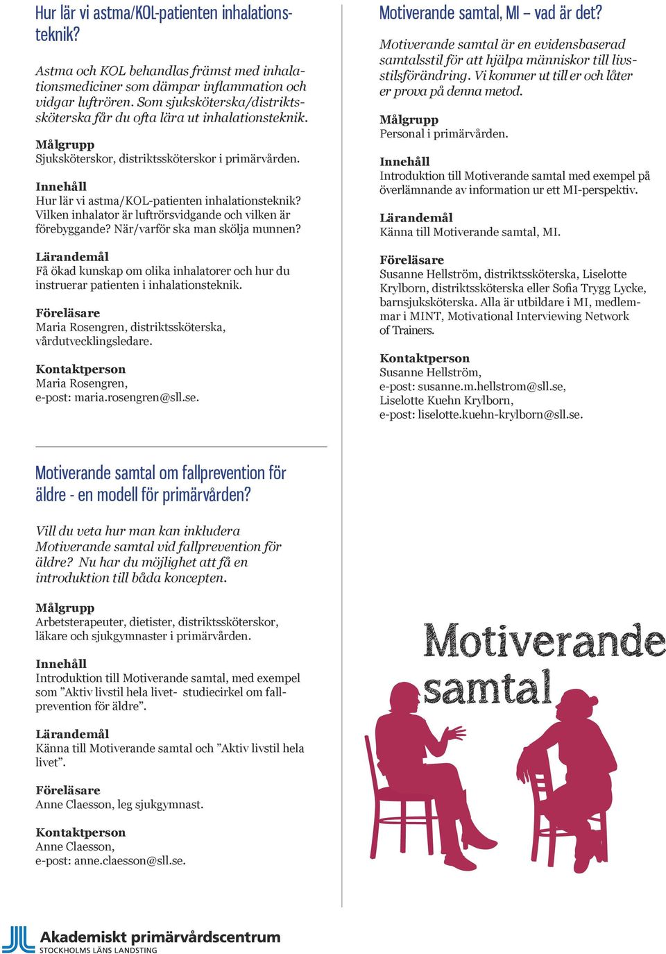 Vilken inhalator är luftrörsvidgande och vilken är förebyggande? När/varför ska man skölja munnen? Få ökad kunskap om olika inhalatorer och hur du instruerar patienten i inhalationsteknik.