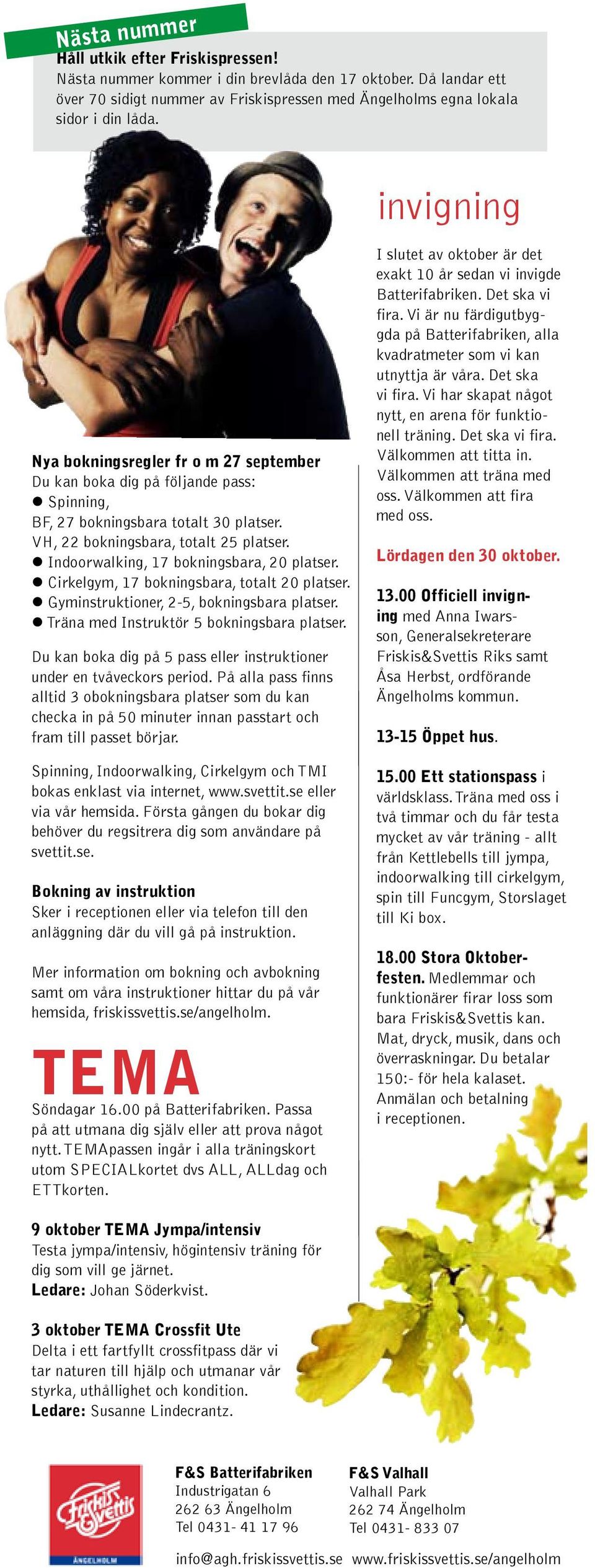 , 17 bokningsbara, totalt 20 platser. instruktioner, 2-5, bokningsbara platser. Träna med Instruktör 5 bokningsbara platser. Du kan boka dig på 5 pass eller instruktioner under en tvåveckors period.