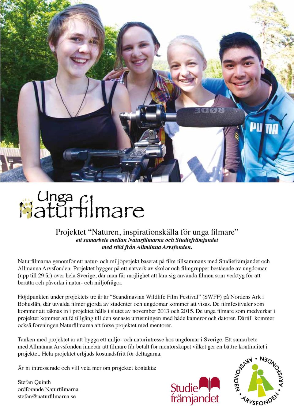 Projektet bygger på ett nätverk av skolor och filmgrupper bestående av ungdomar (upp till 29 år) över hela Sverige, där man får möjlighet att lära sig använda filmen som verktyg för att berätta och