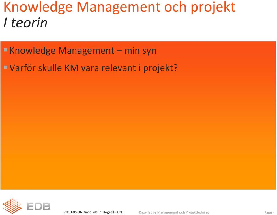 Varför skulle KM vara relevant i