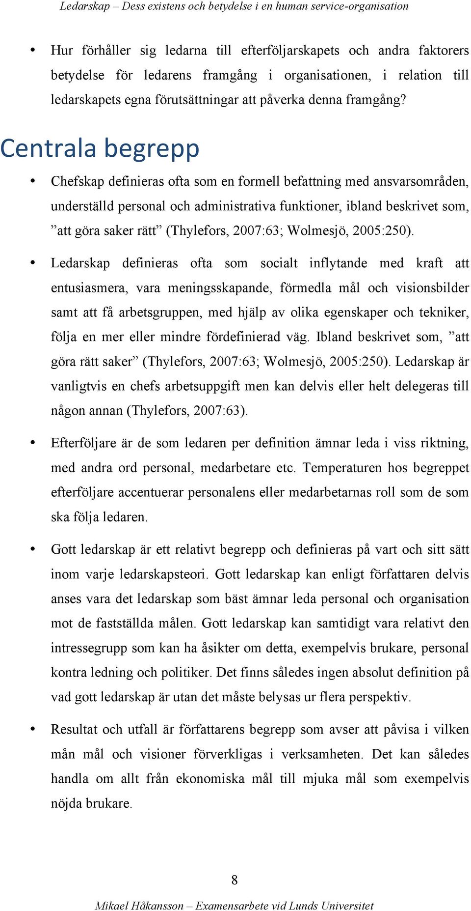 2007:63; Wolmesjö, 2005:250).