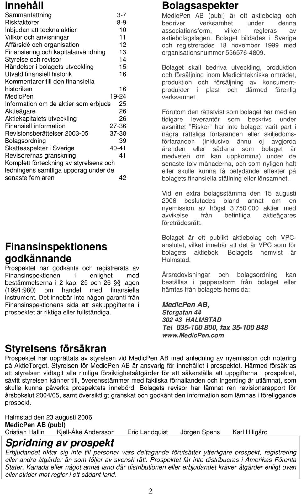utveckling 26 Finansiell information 27-36 Revisionsberättelser 2003-05 37-38 Bolagsordning 39 Skatteaspekter i Sverige 40-41 Revisorernas granskning 41 Komplett förteckning av styrelsens och