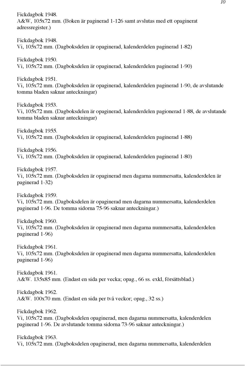 (Dagboksdelen är opaginerad, kalenderdelen paginerad 1-90) Fickdagbok 1951. Vi, 105x72 mm.