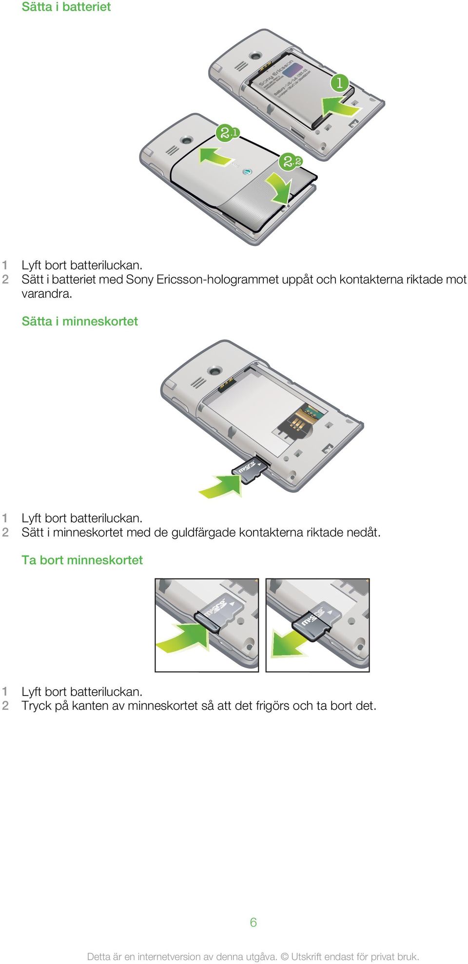 Sätta i minneskortet 1 Lyft bort batteriluckan.