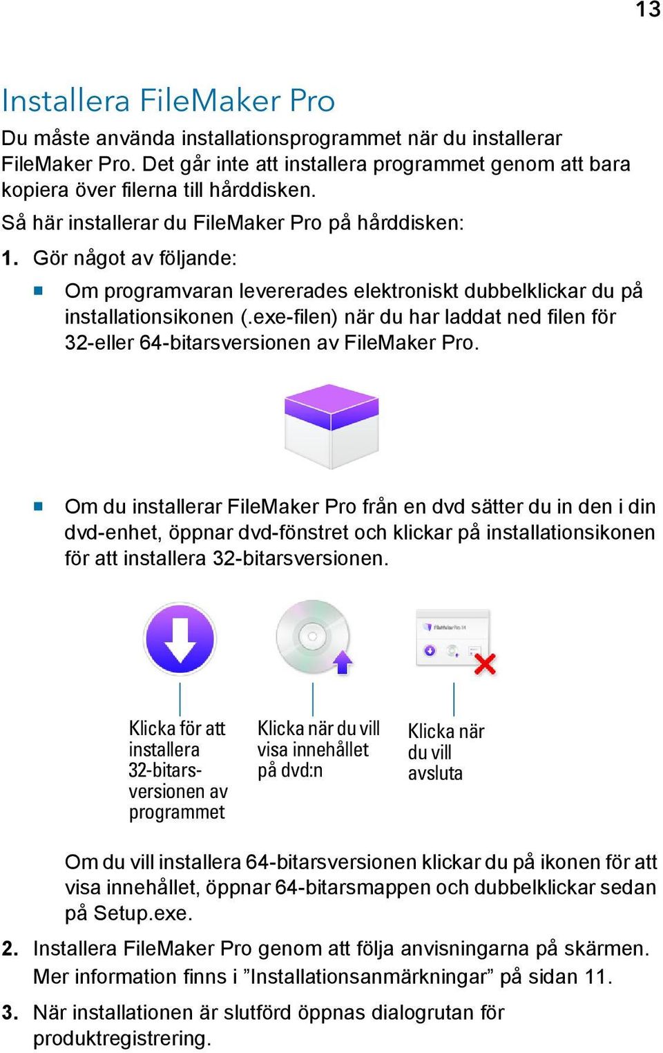 exe-filen) när du har laddat ned filen för 32-eller 64-bitarsversionen av FileMaker Pro.