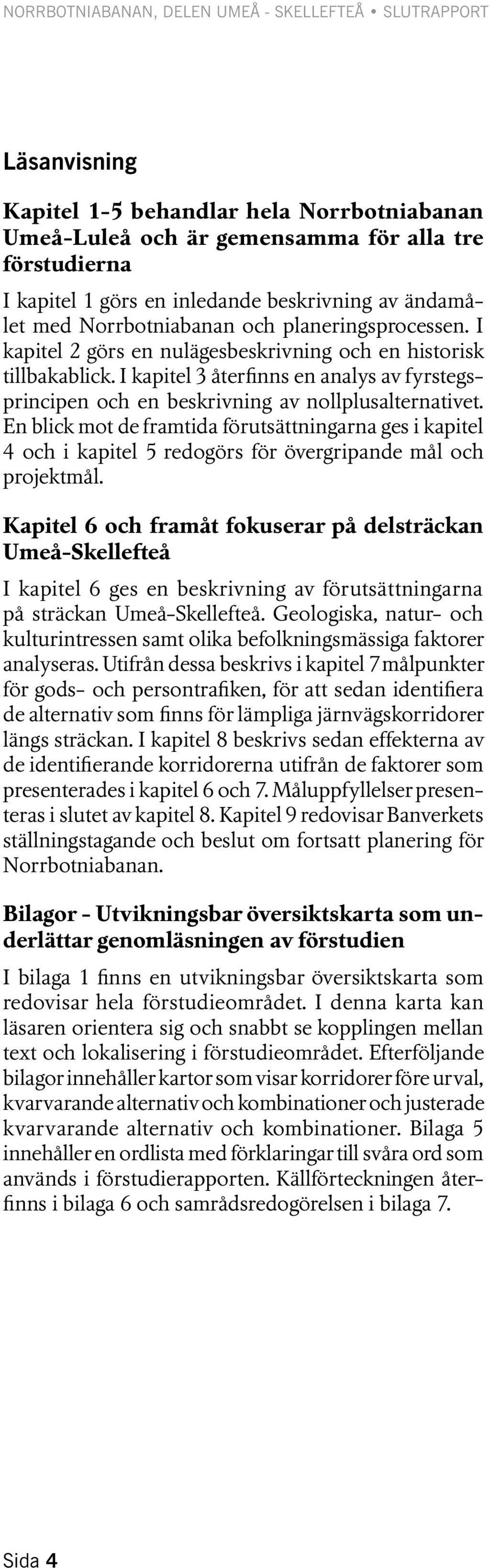 I kapitel 3 återfinns en analys av fyrstegsprincipen och en beskrivning av nollplusalternativet.