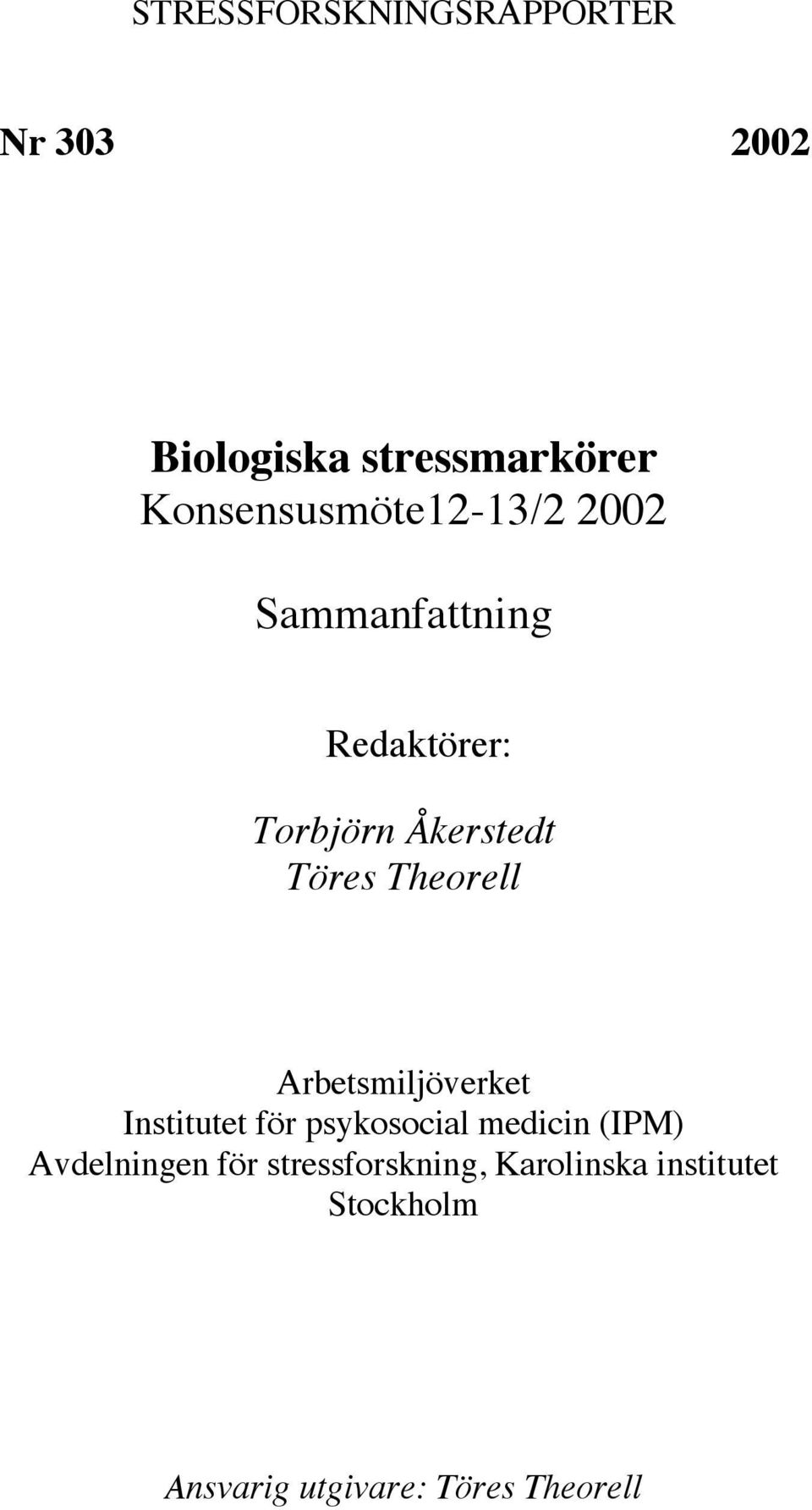 Töres Theorell Arbetsmiljöverket Institutet för psykosocial medicin (IPM)