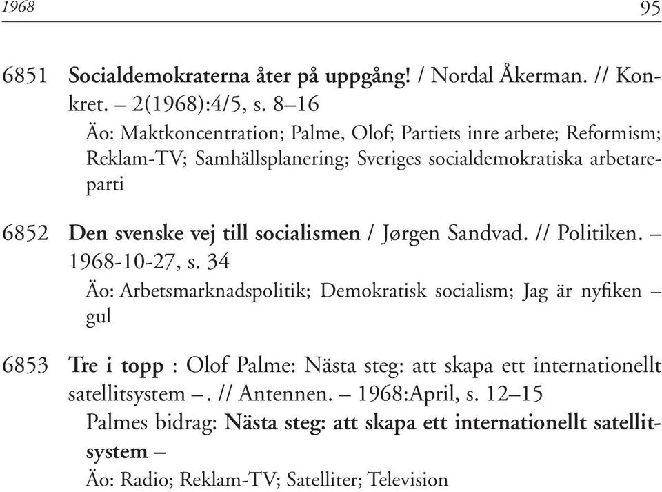 svenske vej till socialismen / Jørgen Sandvad. // Politiken. 1968-10-27, s.