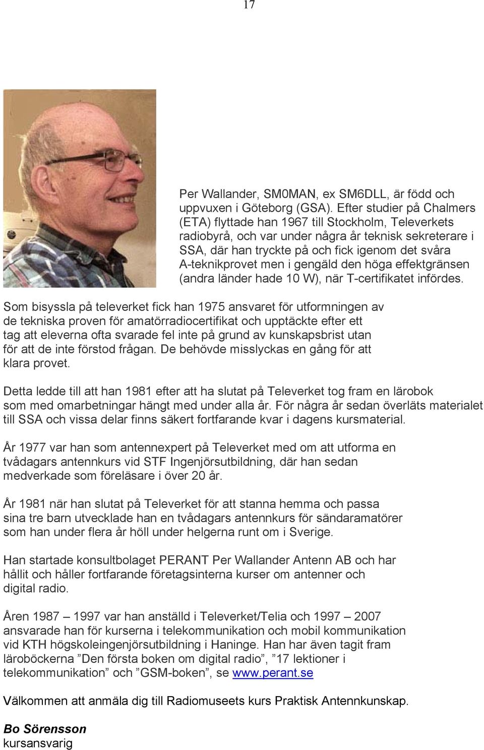 men i gengäld den höga effektgränsen (andra länder hade 10 W), när T-certifikatet infördes.