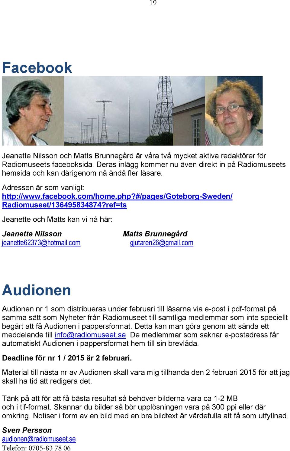 #/pages/goteborg-sweden/ Radiomuseet/136495834874?ref=ts Jeanette och Matts kan vi nå här: Jeanette Nilsson jeanette62373@hotmail.com Matts Brunnegård gjutaren26@gmail.