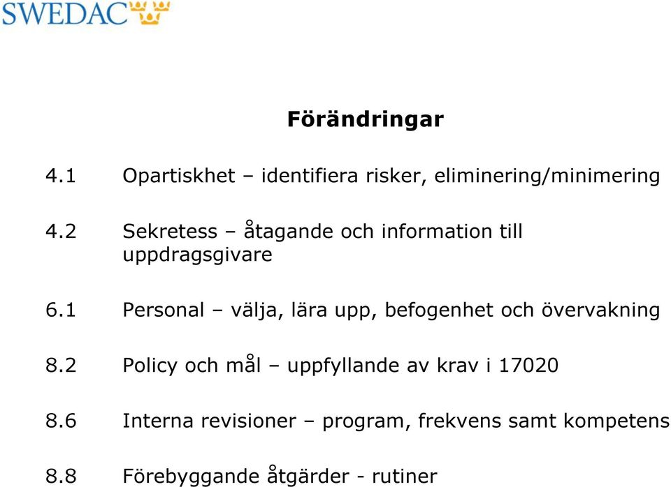 1 Personal välja, lära upp, befogenhet och övervakning 8.