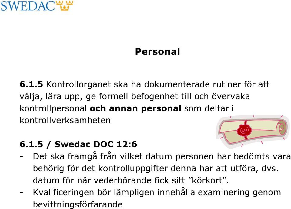 kontrollpersonal och annan personal som deltar i kontrollverksamheten 6.1.