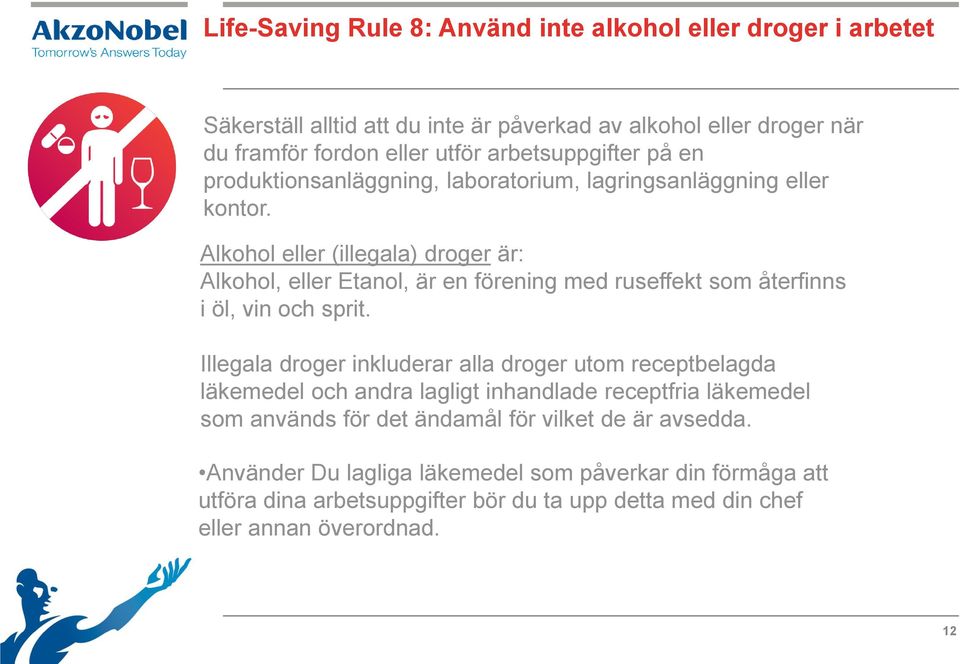 Alkohol eller (illegala) droger är: Alkohol, eller Etanol, är en förening med ruseffekt som återfinns i öl, vin och sprit.