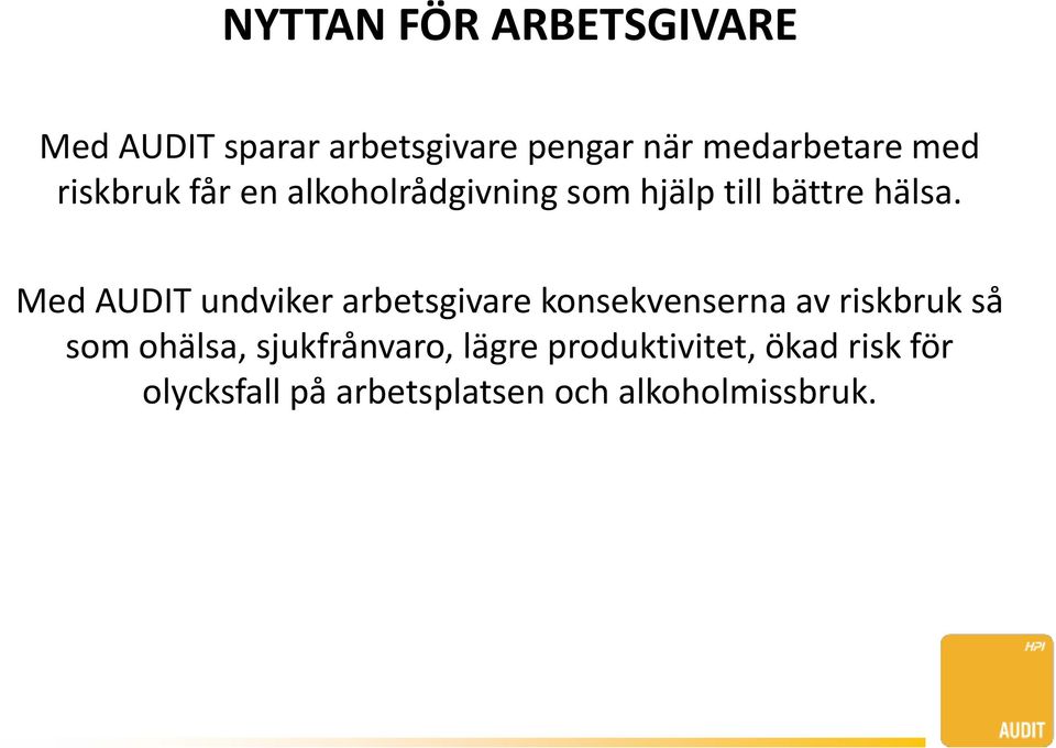 Med AUDIT undviker arbetsgivare konsekvenserna av riskbruk så som ohälsa,