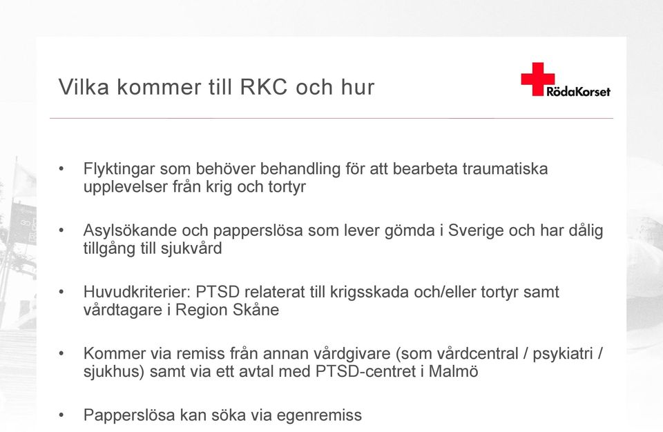 PTSD relaterat till krigsskada och/eller tortyr samt vårdtagare i Region Skåne Kommer via remiss från annan