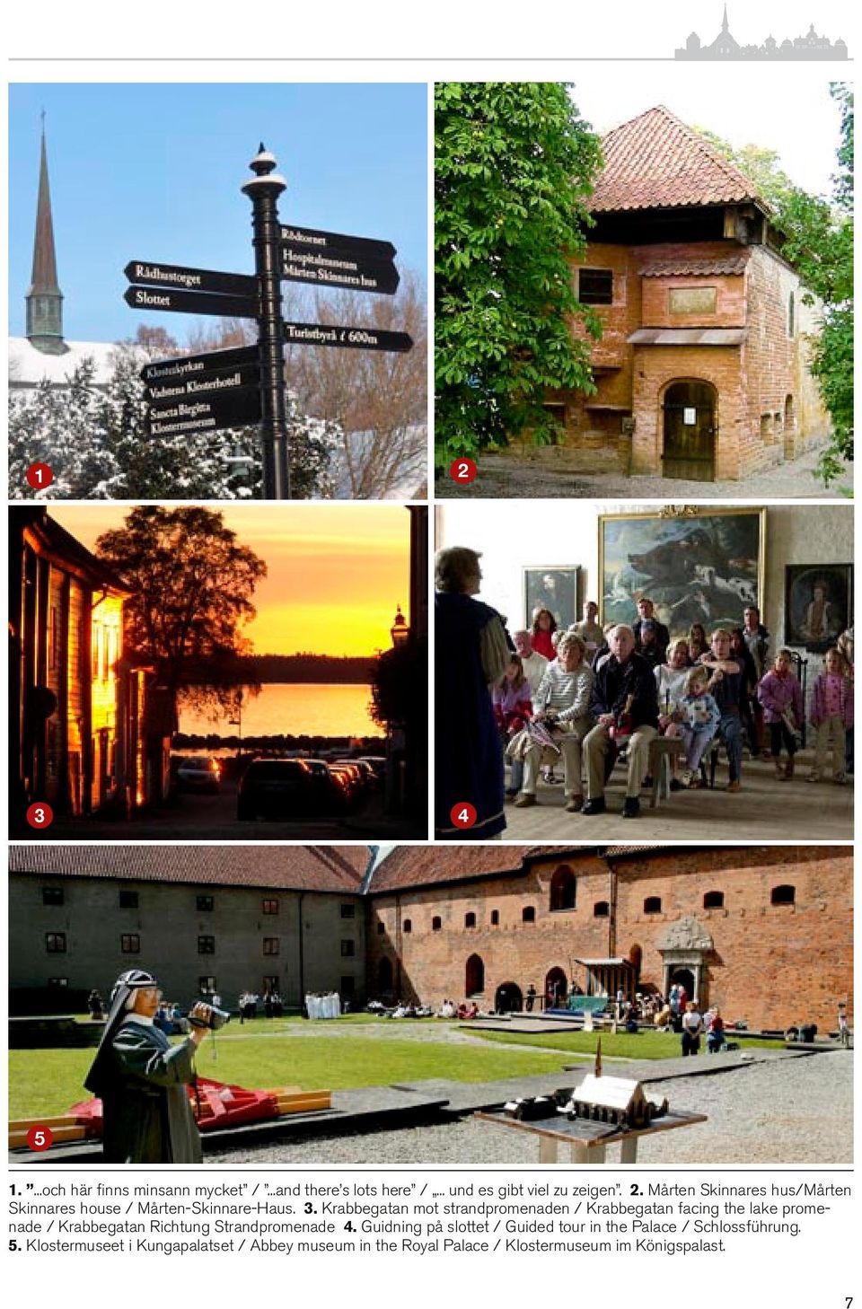 4. Guidning på slottet / Guided tour in the Palace / Schlossführung. 5.