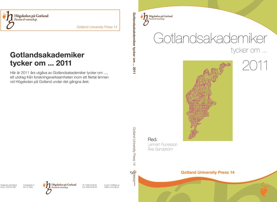 Gotlandsakakdemiker tycker om... 2011 Gotland University Press 14 Gotlandsakademiker tycker om... 2011 Gotland University Press 14 Red.