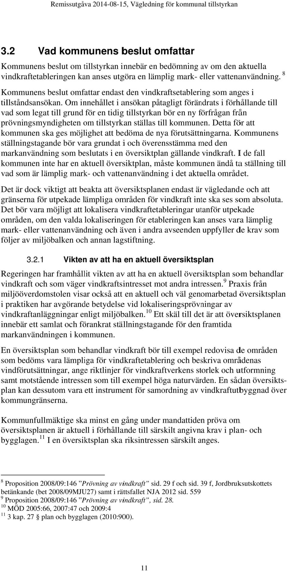 beslut omfattar endastt den vindkraftsetablering som anges i tillståndsansökan.