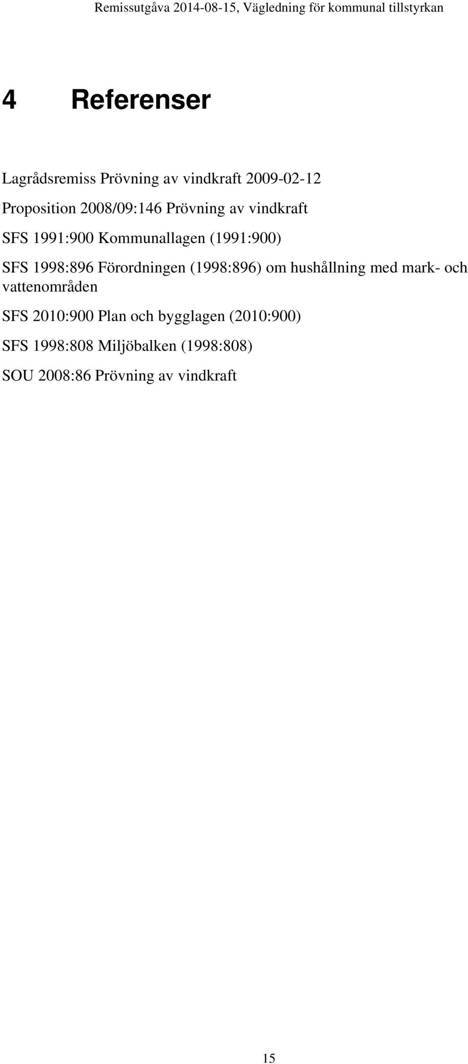 Förordningen (1998:896) om hushållning med mark- och vattenområden SFS 2010:900 Plan