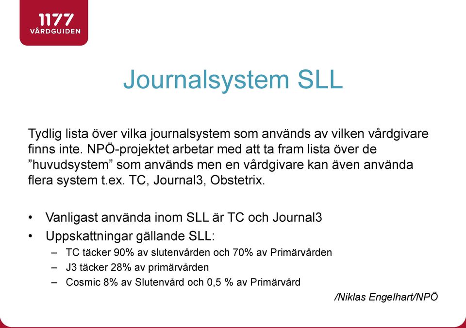 system t.ex. TC, Journal3, Obstetrix.