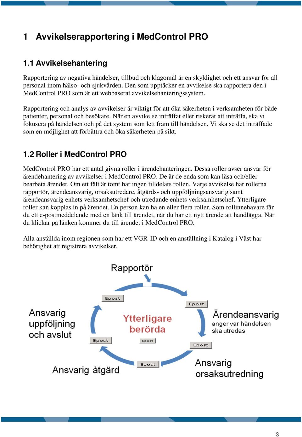 Rapportering och analys av avvikelser är viktigt för att öka säkerheten i verksamheten för både patienter, personal och besökare.