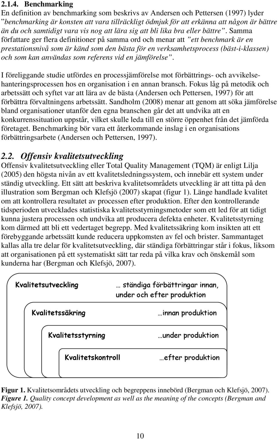 samtidigt vara vis nog att lära sig att bli lika bra eller bättre.