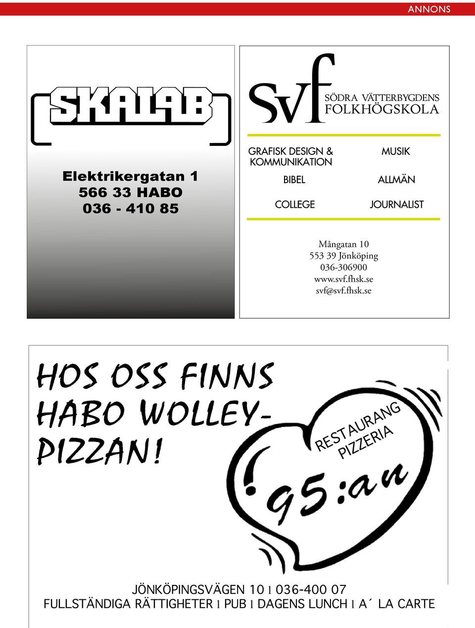 se svf@svf.fhsk.se HOS OSS FINNS HABO WOLLEY- PIZZAN!